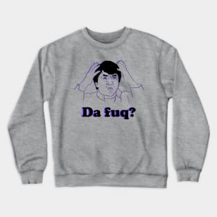 Da fuq? Crewneck Sweatshirt